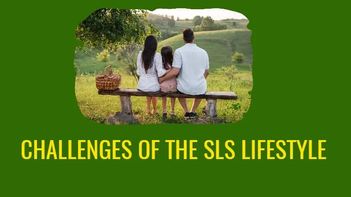 Challenges of the SLS Lifestyle